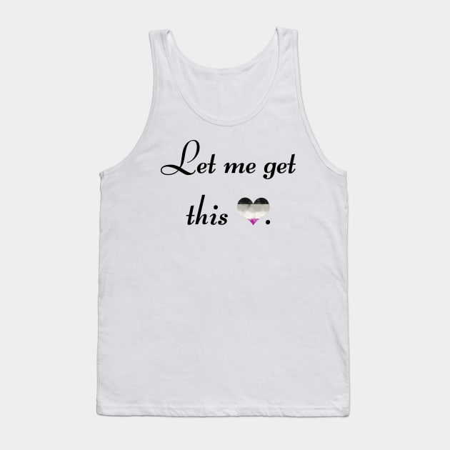 Let me get this ace - black font Tank Top by MeowOrNever